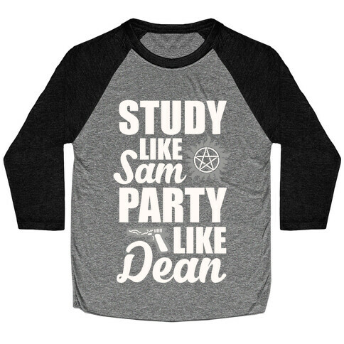 Study Like Sam, Party Like Dean Baseball Tee