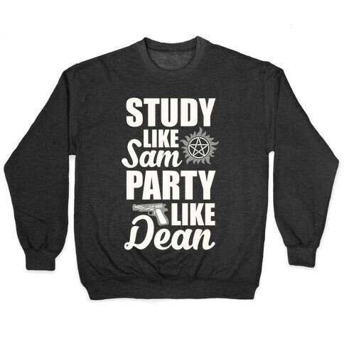 Study Like Sam, Party Like Dean Pullover