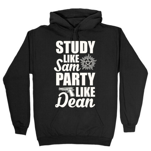 Study Like Sam, Party Like Dean Hooded Sweatshirt