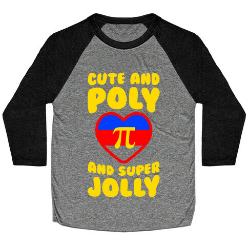Cute And Poly And Super Jolly Baseball Tee