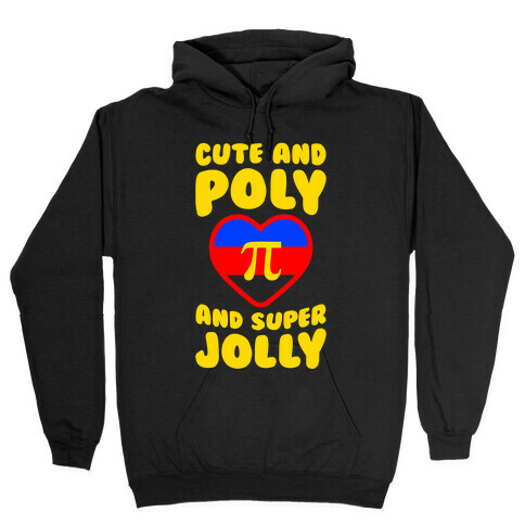 Cute And Poly And Super Jolly Hooded Sweatshirt