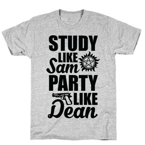 Study Like Sam, Party Like Dean T-Shirt