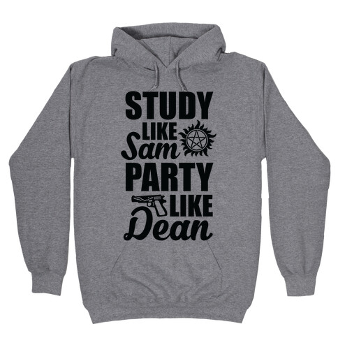 Study Like Sam, Party Like Dean Hooded Sweatshirt