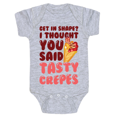 Get In Shape? I Though You Said Tasty Crepes Baby One-Piece