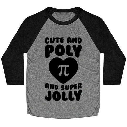 Cute And Poly And Super Jolly Baseball Tee