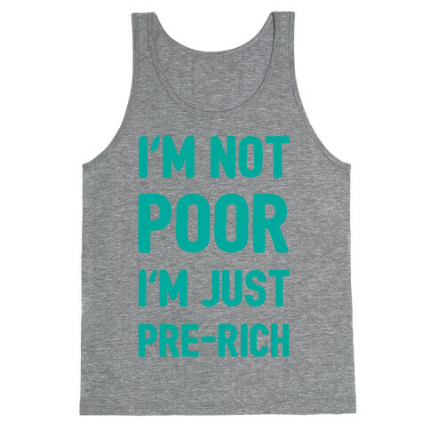 I'm Not Poor I'm Just Pre-Rich Tank Top