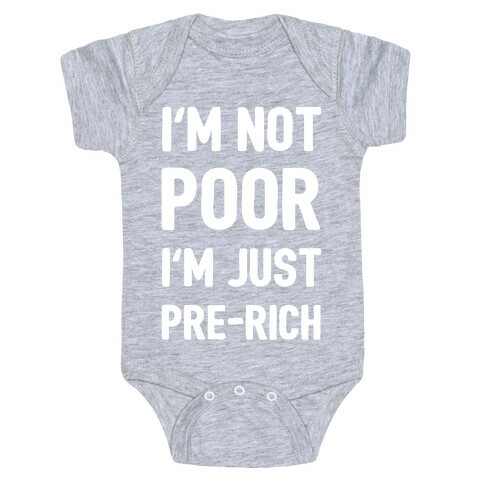 I'm Not Poor I'm Just Pre-Rich Baby One-Piece