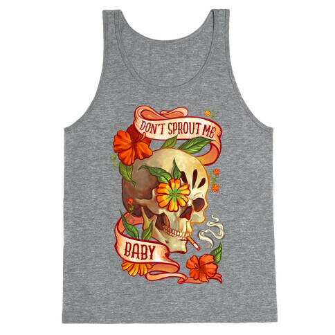 Don't Sprout Me Baby Tank Top