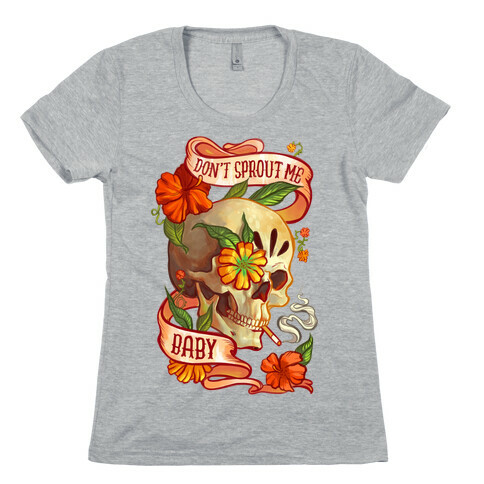Don't Sprout Me Baby Womens T-Shirt