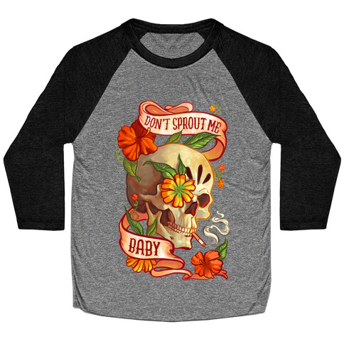Don't Sprout Me Baby Baseball Tee