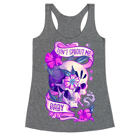Don't Sprout Me Baby Racerback Tank Top