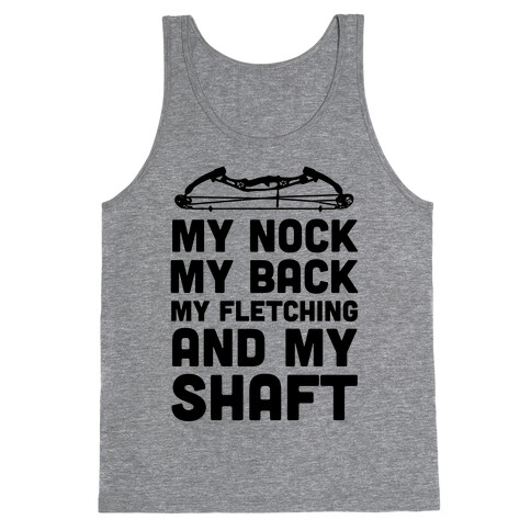 My Nock, My Back, My Fletching and My Shaft Tank Top