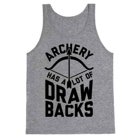 Archery Has A Lot Of Drawbacks Tank Top