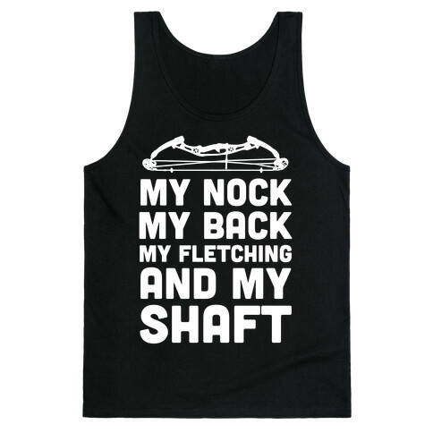 My Nock, My Back, My Fletching and My Shaft Tank Top