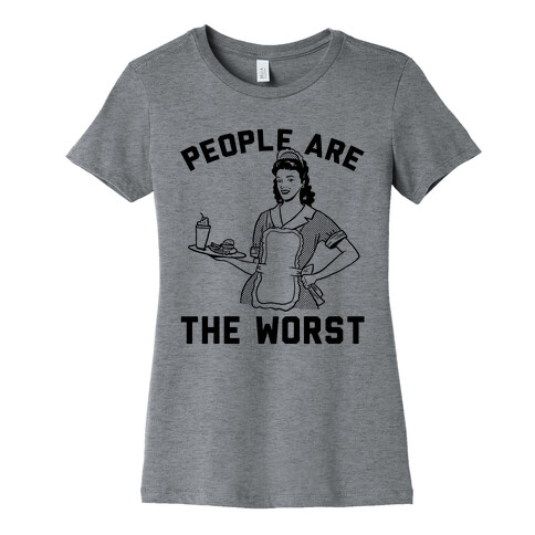 People Are The Worst Womens T-Shirt