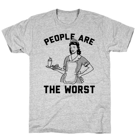 People Are The Worst T-Shirt