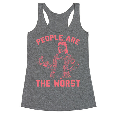 People Are The Worst Racerback Tank Top