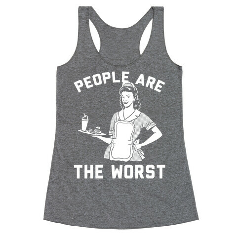 People Are The Worst Racerback Tank Top