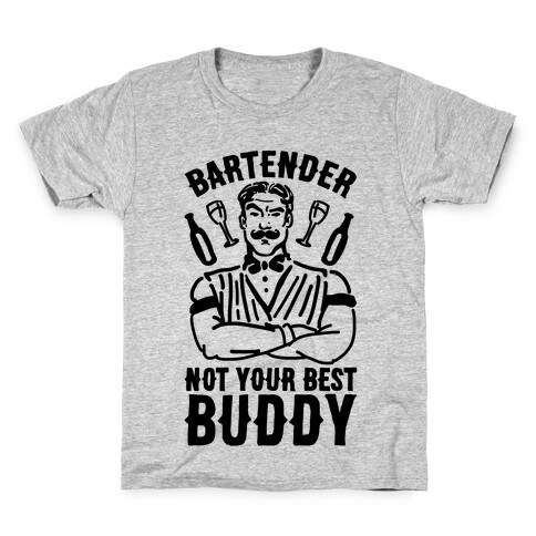 Bartender Not Your Best Buddy Kids T-Shirt