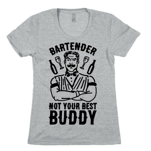 Bartender Not Your Best Buddy Womens T-Shirt