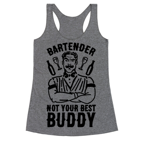 Bartender Not Your Best Buddy Racerback Tank Top