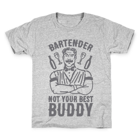 Bartender Not Your Best Buddy Kids T-Shirt