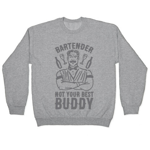 Bartender Not Your Best Buddy Pullover