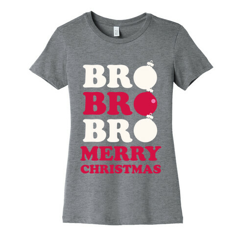 Bro Bro Bro, Merry Christmas Womens T-Shirt