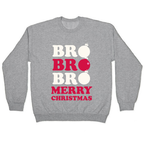 Bro Bro Bro, Merry Christmas Pullover