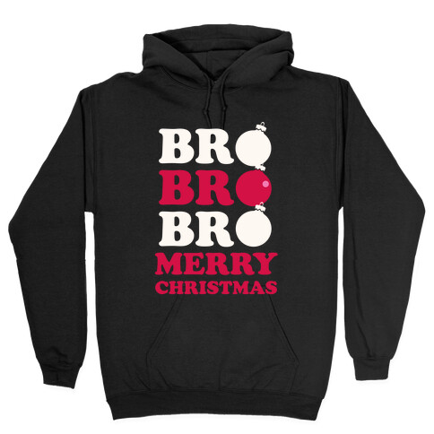 Bro Bro Bro, Merry Christmas Hooded Sweatshirt