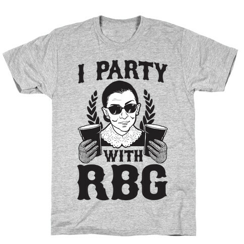 I Party With RBG T-Shirt