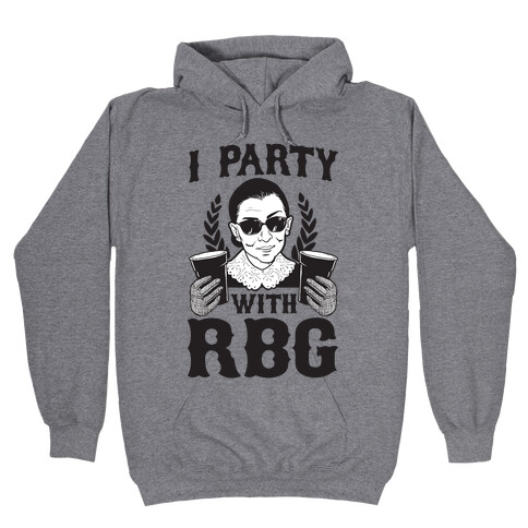 I Party With RBG Hooded Sweatshirt