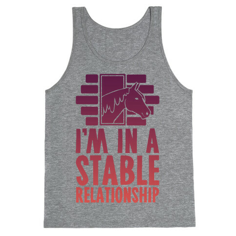 I'm In A Stable Relationship Tank Top