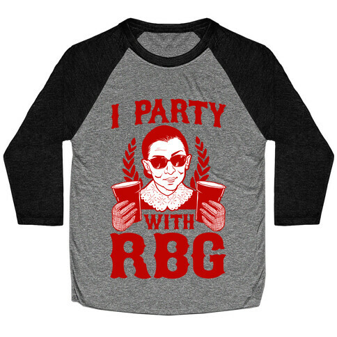 I Party With RBG Baseball Tee