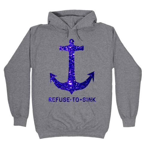 Refuse to Sink Hooded Sweatshirt