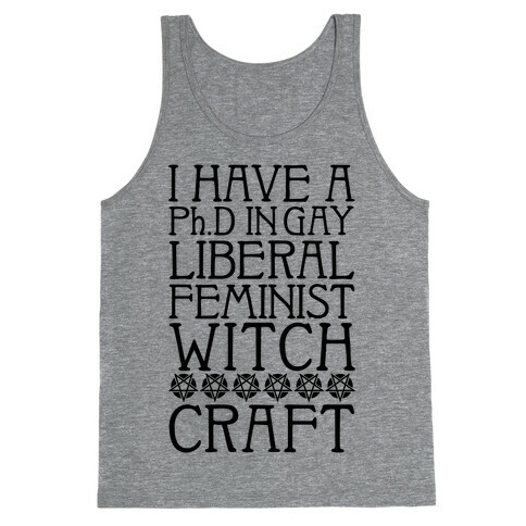 I Have A Ph.D In Gay Liberal Feminist Witchcraft Tank Top