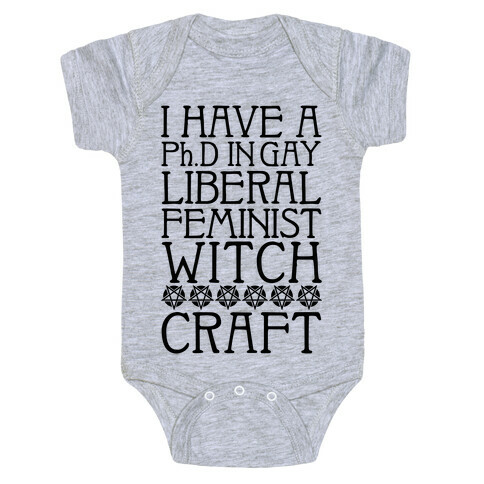 I Have A Ph.D In Gay Liberal Feminist Witchcraft Baby One-Piece