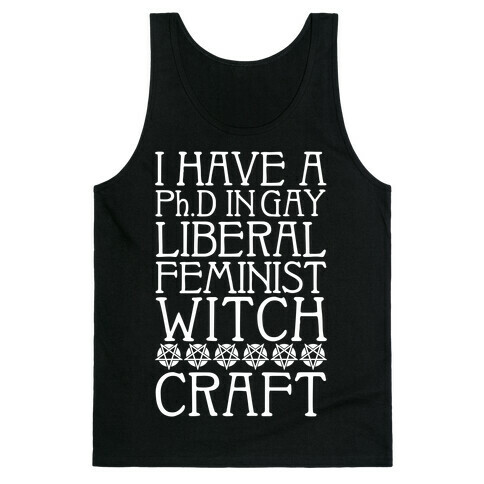 I Have A Ph.D In Gay Liberal Feminist Witchcraft Tank Top