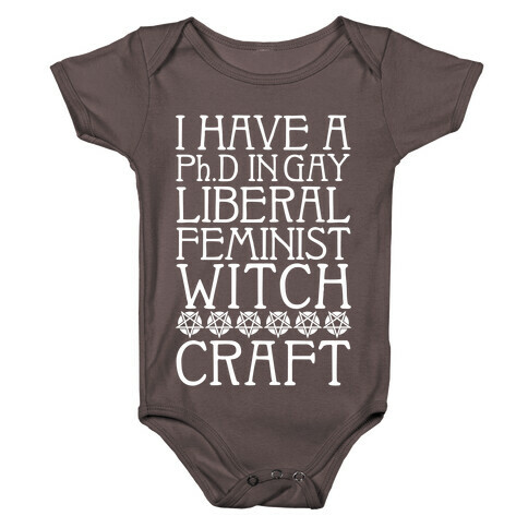 I Have A Ph.D In Gay Liberal Feminist Witchcraft Baby One-Piece