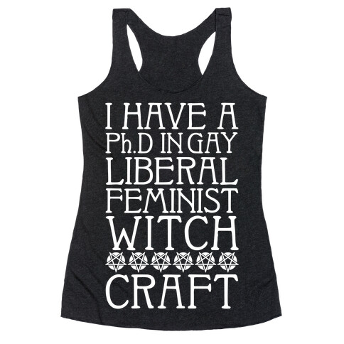I Have A Ph.D In Gay Liberal Feminist Witchcraft Racerback Tank Top