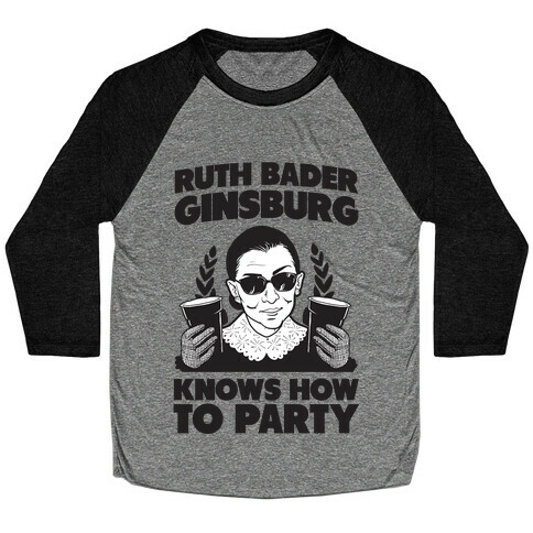 Ruth Bader Ginsburg Knows How to Party Baseball Tee
