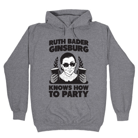 Ruth Bader Ginsburg Knows How to Party Hooded Sweatshirt