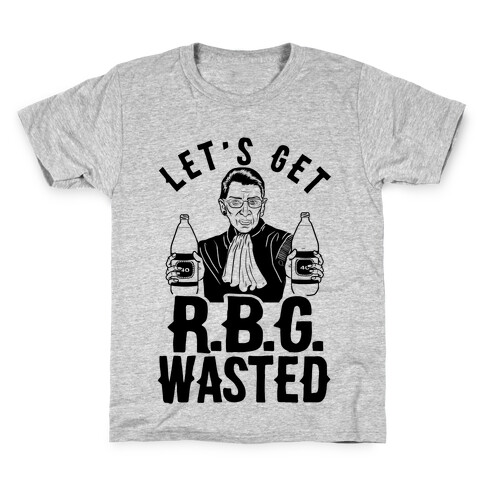 Let's Get R.B.G. Wasted Kids T-Shirt