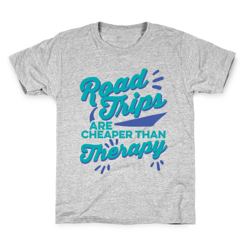 Road Trips Are Cheaper Than Therapy Kids T-Shirt