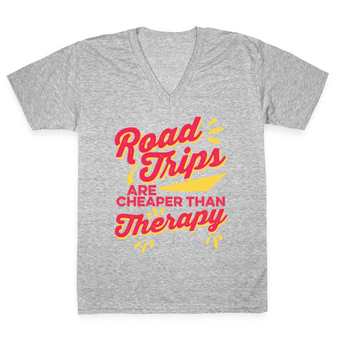 Road Trips Are Cheaper Than Therapy V-Neck Tee Shirt