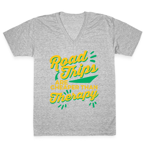 Road Trips Are Cheaper Than Therapy V-Neck Tee Shirt