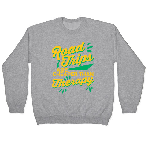 Road Trips Are Cheaper Than Therapy Pullover