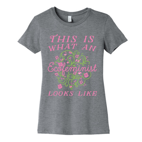 This Is What An Ecofeminist Looks Like Womens T-Shirt