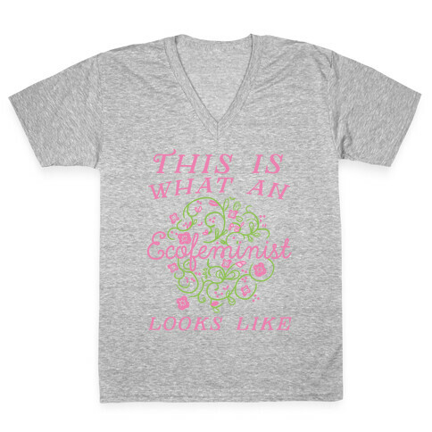 This Is What An Ecofeminist Looks Like V-Neck Tee Shirt