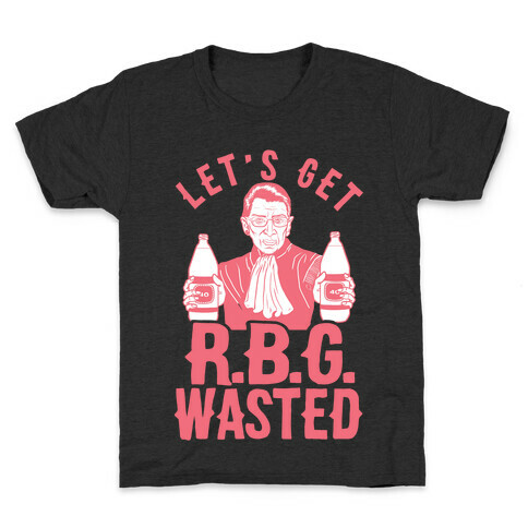 Let's Get R.B.G. Wasted Kids T-Shirt